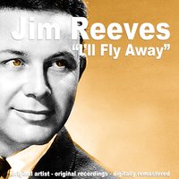 I'll Fly Away - Jim Reeves