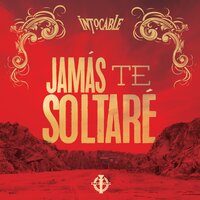 Jamás Te Soltaré - Intocable