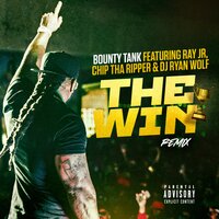 The Win - Chip Tha Ripper, Ray Jr., DJ Ryan Wolf