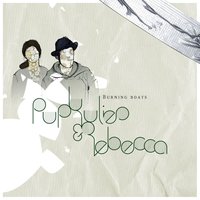 Burning Boats - Pupkulies & Rebecca