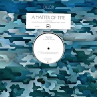 A Matter of Time - Dillon, Marcel Dettmann