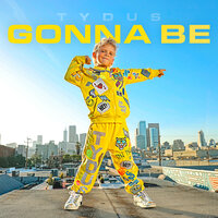 Gonna Be - Tydus
