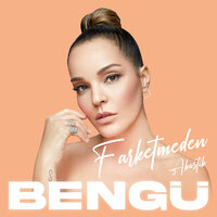 Farketmeden - Bengü