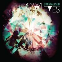 Crystalised - Owl Eyes
