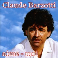 Aime moi - Claude Barzotti