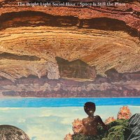 Slipstream - The Bright Light Social Hour
