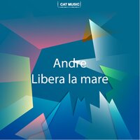 Libera la mare - Andre