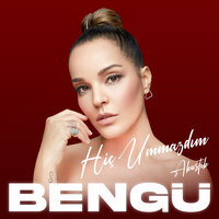 Hiç Ummazdım - Bengü