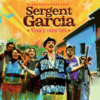 Mi Son Mi Friend - Sergent Garcia