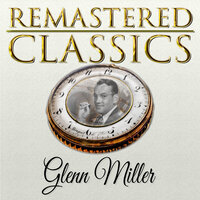 Don't Sit Under the Apple Tree (With Anyone Else but Me) - Glenn Miller