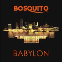 Babylon - Bosquito