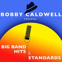 The Girl I Dream About - Bobby Caldwell