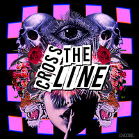 Cross the Line - Encore