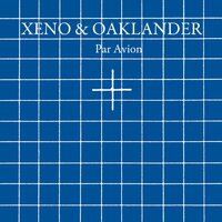 Par Avion - Xeno & Oaklander