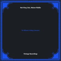 Too Much - Nat King Cole, Nelson Riddle