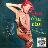 Cha Cha Cha - Xavier Cugat