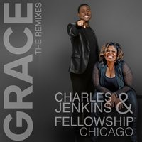 Grace - Charles Jenkins & Fellowship Chicago, Kim Burrell