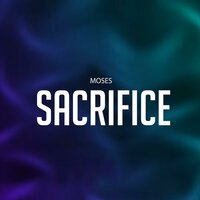 Sacrifice - Moses