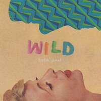 Feelin' Good - Wild