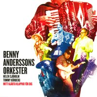 Mitt hjärta klappar för dig - Benny Anderssons Orkester, Helen Sjöholm
