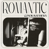 Romantic - Conor Matthews
