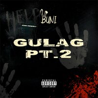 Gulag, Pt. 2 - Buni