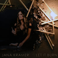Let It Burn - Jana Kramer