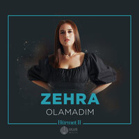 Olamadım - Zehra