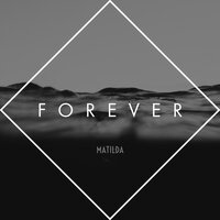 Forever - Matilda