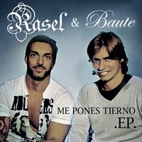 Me pones tierno - Rasel, Carlos Baute