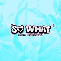 So What - Snow Tha Product