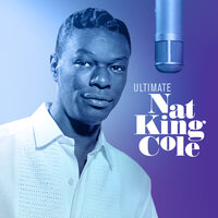 ラヴ・ミー・アズ・ゾウ・ゼア・ワー・ノー・トゥモロー - Nat King Cole