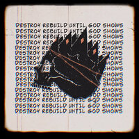 King I Am - Destroy Rebuild Until God Shows
