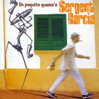 Oye mi bomba - Sergent Garcia