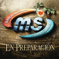 En Preparación - Banda Sinaloense MS de Sergio Lizárraga