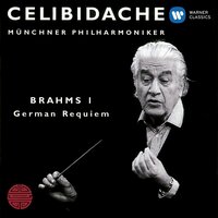 Ein deutsches Requiem Op. 45: IV. Wie lieblich sind deine Wohnungen (Mässig bewegt) - Sergiu Celibidache, Иоганнес Брамс