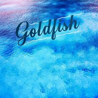 In Too Deep - GoldFish