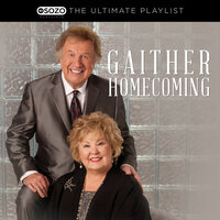 Back Home Again - Bill & Gloria Gaither, Woody Wright, Stephen Hill