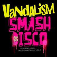 Smash Disco - Vandalism