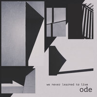 Ode - We Never Learned To Live