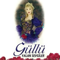 Yalan Sevgiler - Güllü