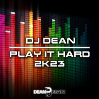 Play It Hard - DJ Dean