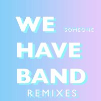 Someone - We Have Band