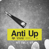 Hey Pablo - Anti Up