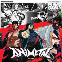 ANIMETAL - Within Destruction