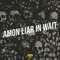 Liar in Wait - Amon