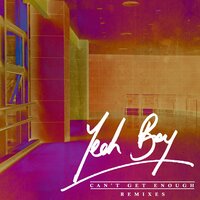 Can't Get Enough - Yeah Boy
