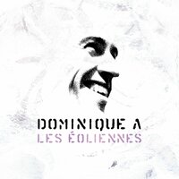Les Eoliennes - Dominique A
