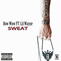 Sweat - Bow Wow, Lil Wayne