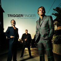 I Follow Rivers - Triggerfinger